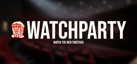Watch Party: Watch the web together