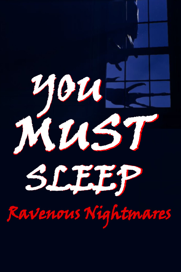 YOU MUST SLEEP: Ravenous Nightmares