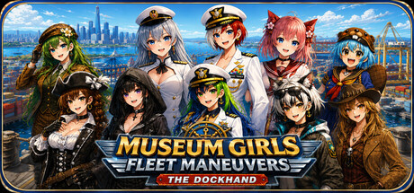 Museum Girls Fleet Maneuvers: The Dockhand