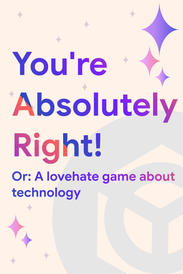 You're Absolutely Right! Or: A lovehate game about technology