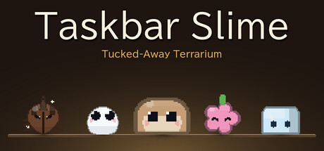 Cover art from Taskbar Slime: Tucked-Away Terrarium