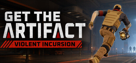 Get The Artifact: Violent Incursion