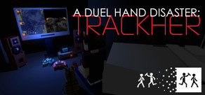 A Duel Hand Disaster: Trackher