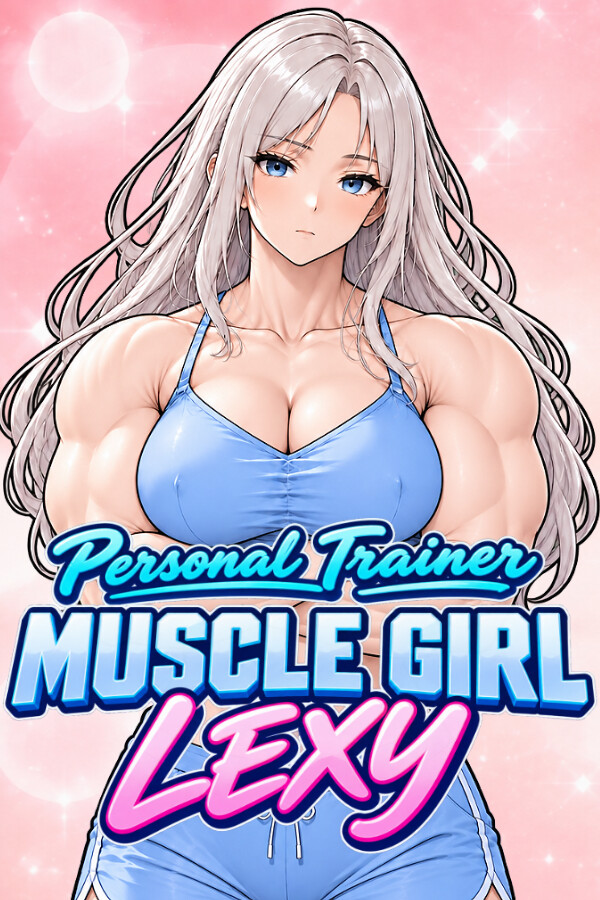 Muscle Girl Lexy: My Personal Trainer