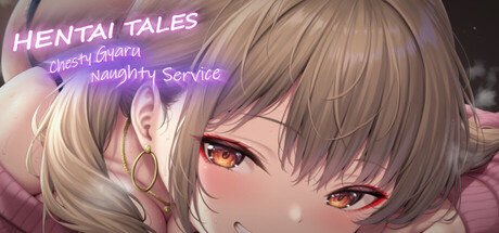 Cover art from Hentai Tales: Chesty Gyaru Naughty Service