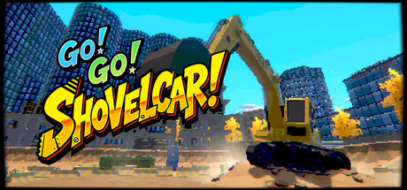 Go! Go! Shovelcar!