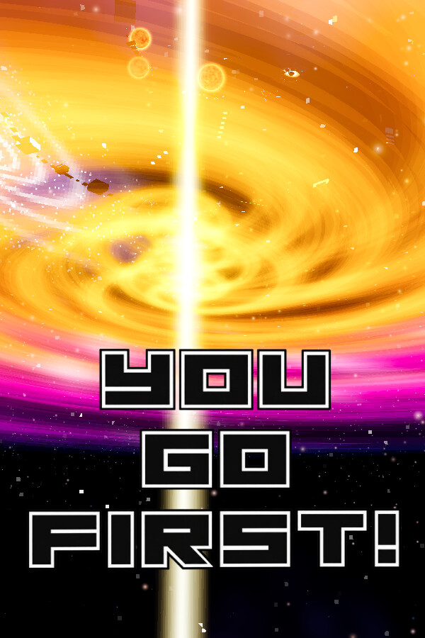 You Go First!