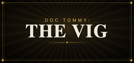 Doc Tommy: The Vig