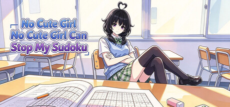 No Cute Girl Can Stop My Sudoku