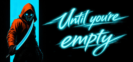 Until You're Empty