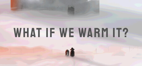 What If We Warm It?