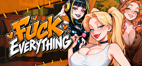 Fuck Everything 👉👌💦