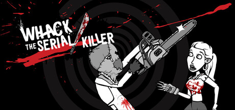 Whack the Serial Killer 20 Ways plus Neighbour, Burglars...