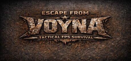 ESCAPE FROM VOYNA:  Tactical FPS survival