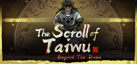 The Scroll of Taiwu : Beyond The Dome