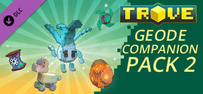 Trove - Geode Companion Pack 2