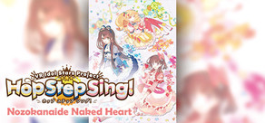 Hop Step Sing! Nozokanaide Naked Heart (HQ Edition)