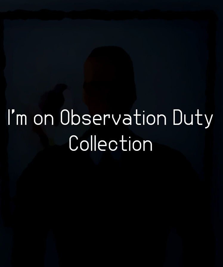 I'm on Observation Duty Collection
