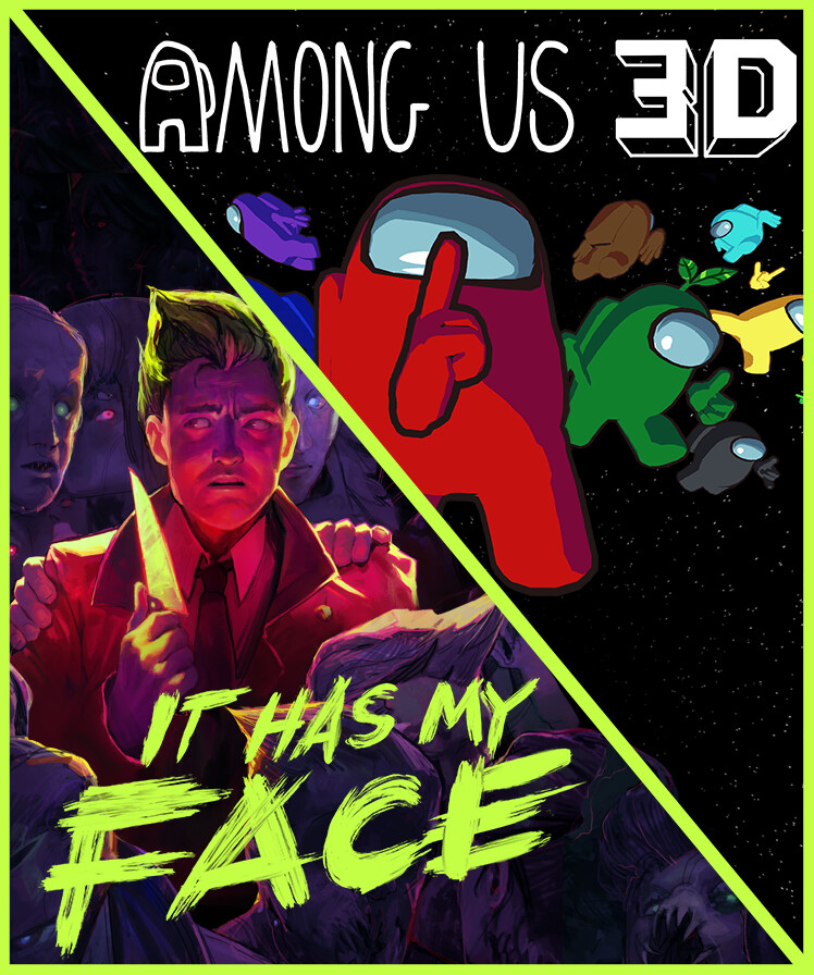 It Has My Face x Among Us 3D