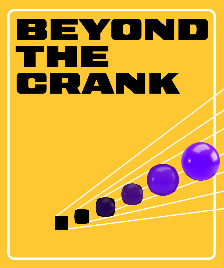 Beyond the Crank