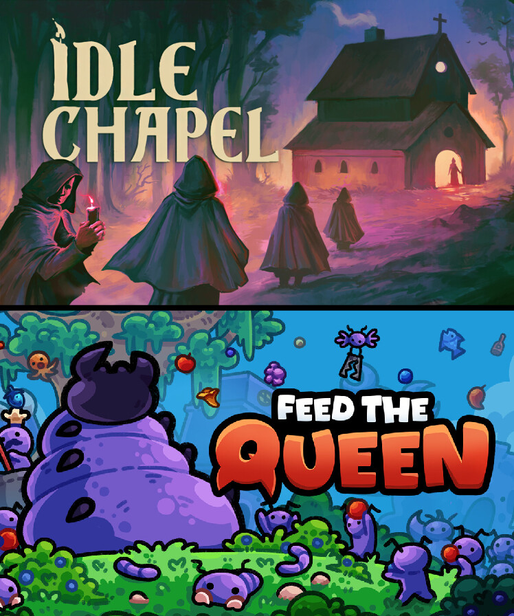 Idle Chapel + FEED THE QUEEN